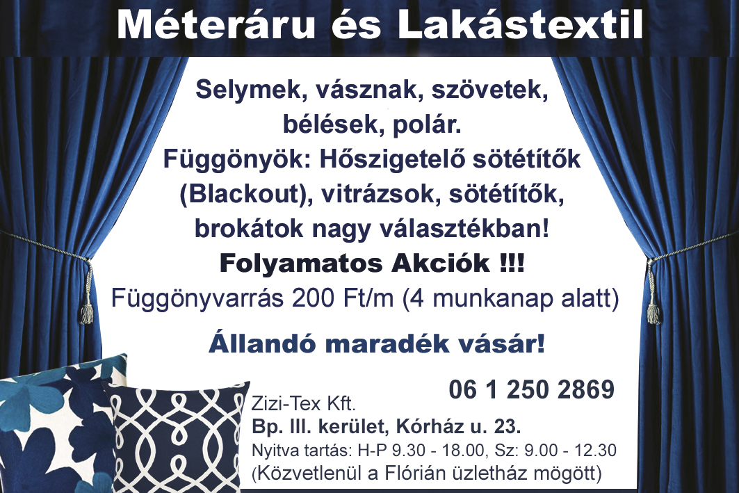 MÉTERÁRU, LAKÁSTEXTIL, SELYEM, VÁSZON, SZÖVET, BÉLÉS, POLÁR, FÜGGÖNY, Zizi-Tex Kft. ; álló
